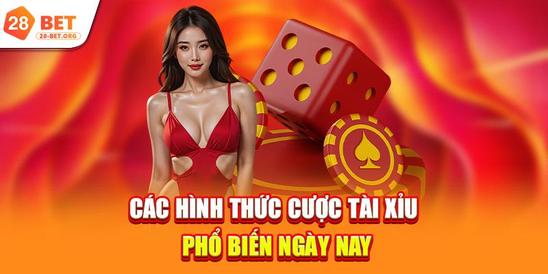 Các hình thức cược Tài Xỉu phổ biến ngày nay