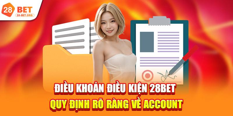 Điều khoản điều kiện 28bet quy định rõ ràng về account