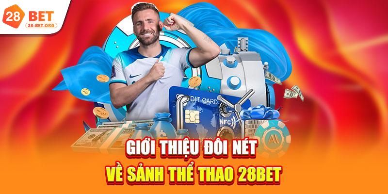 Giới thiệu đôi nét về sảnh thể thao 28bet