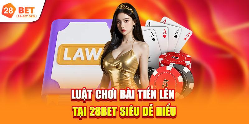 Luật chơi bài tiến lên tại 28bet siêu dễ hiểu