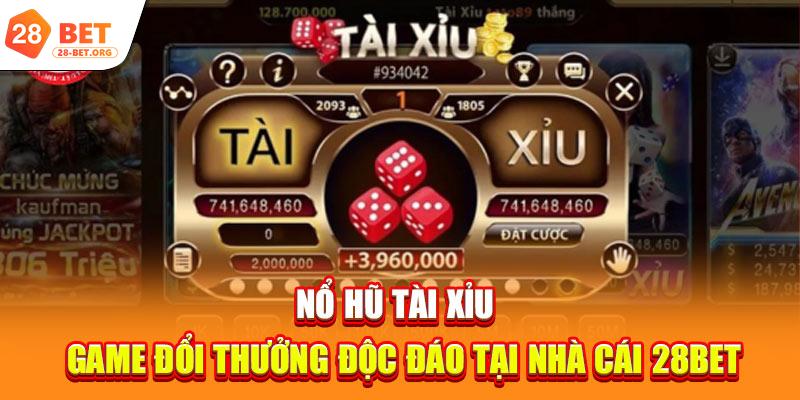Nổ Hũ Tài Xỉu | Game Đổi Thưởng Độc Đáo Tại Nhà Cái 28bet