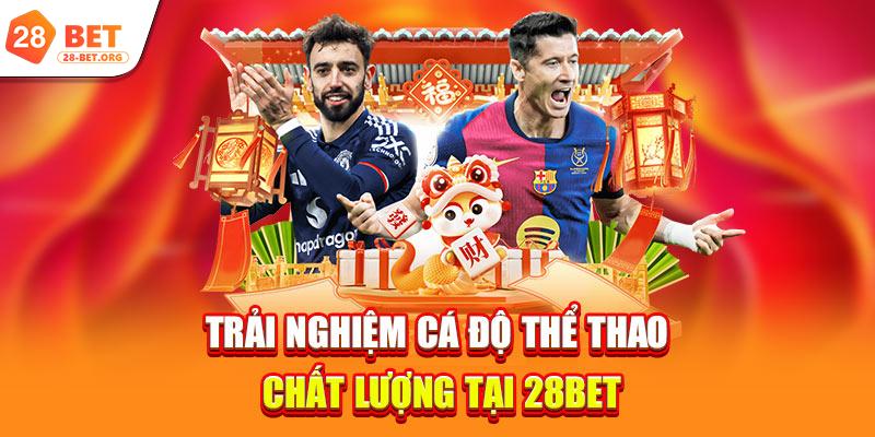 Trải nghiệm cá độ thể thao chất lượng tại 28bet